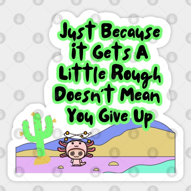 Motivational Axolotl Quote Sticker by The WYLD Tribe